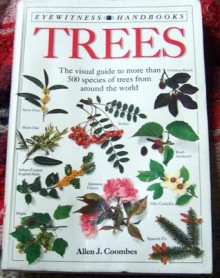 Eyewitness Handbook of Trees (A visual guide to more than 500 trees from around the world) - Allen J. Coombes