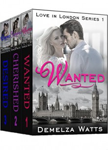 Love In London Series: Complete Trilogy of Books 1, 2 and 3: New Adult Romance - Demelza Watts