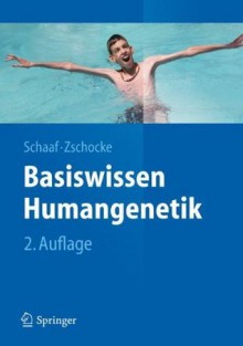 Basiswissen Humangenetik (Springer-Lehrbuch) (German Edition) - Christian P. Schaaf, Johannes Zschocke