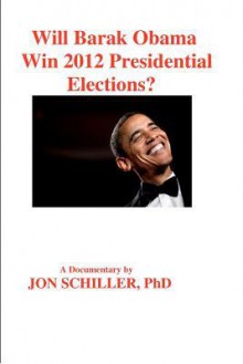 Will Barak Obama Win 2012 Presidential Elections? - Jon Schiller