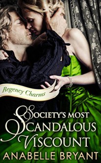 Society's Most Scandalous Viscount - Anabelle Bryant