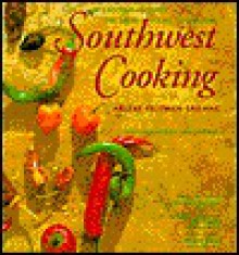 Southwest Cooking: DeGestibus Presents the Great Cooks' Cookbooks - Arlene Feltman Sailhac