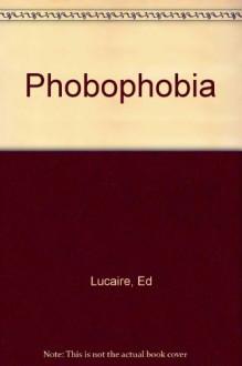 Phobophobia - E. Lucaire, Debra Solomon