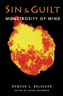 Sin & Guilt: Monstrosity Of Mind - Ramesh S Balsekar, Susan Waterman