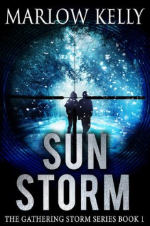 Sun Storm (The Gathering Storm Book 1) - Marlow Kelly