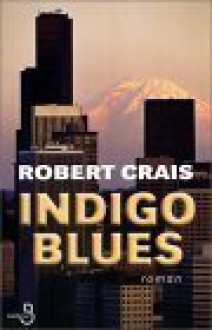 Indigo Blues - Robert Crais