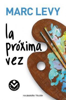 La próxima vez - Marc Levy