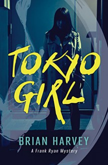 Tokyo Girl: A Frank Ryan Mystery (Rapid Reads) - Brian Harvey