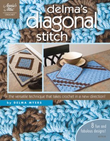 Delma's Diagonal Stitch - DRG Publishing, Annie's Attic (Firm) Staff, Delma Myers, DRG