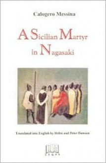 A Sicilian Martyr in Nagasaki - Calogero Messina