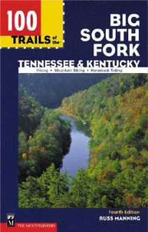 100 Trails of the Big South Fork: Tennessee and Kentucky (100 Hikes In...) - Russ Manning