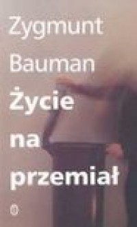 Życie na przemiał - Zygmunt Bauman