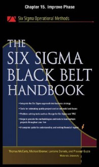 The Six Sigma Black Belt Handbook, Chapter 15: Improve Phase - Kathleen Mills