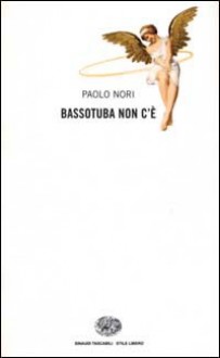 Bassotuba non c'è - Paolo Nori