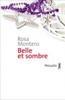 Belle et sombre - Rosa Montero