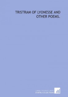 Tristram of Lyonesse and other poems. - Algernon Charles Swinburne