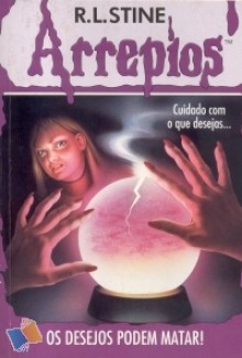 Os desejos podem matar! (Arrepios #18) - R.L. Stine