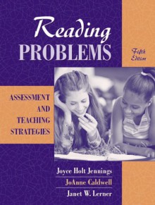 Reading Problems: Assessment and Teaching Strategies - Joyce H. Jennings, Janet W. Lerner