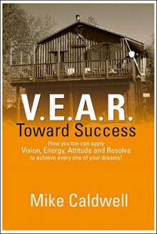 V.E.A.R. Toward Success - Mike Caldwell