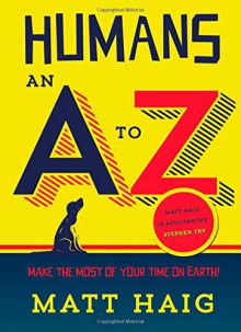 Humans: An A-Z - Matt Haig