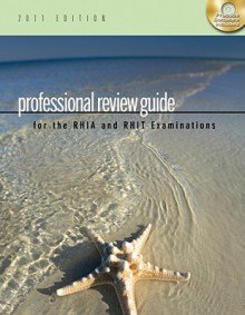 Professional Review Guide for the RHIA and RHIT Examinations, 2011 Edition (Professional Review Guide for the RHIA & RHIT) - Patricia Schnering