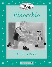 Classic Tales: Pinocchio Activity Book Elementary level 3 - Sue Arengo