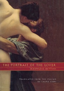 The Portrait of the Lover - Maurizio Bettini