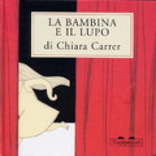 La Bambina E Il Lupo - Chiara Carrer