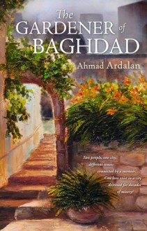 The Gardener of Baghdad - Ahmad Ardalan