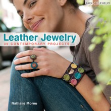 Leather Jewelry: 30 Contemporary Projects - Nathalie Mornu