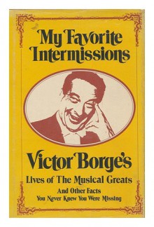 My Favorite Intermissions, by Victor Borge and Robert Sherman. Drawings by Thomas Winding - Victor Borge