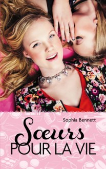 Soeurs pour la vie - Sophia Bennett