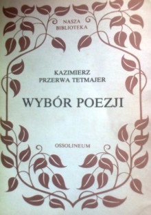 Wybór Poezji - Kazimierz Przerwa-Tetmajer