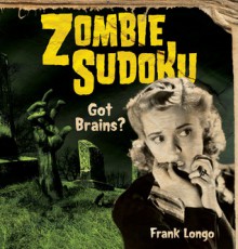 Zombie Sudoku: Got Brains? - Frank Longo