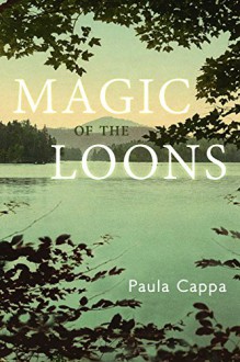 Magic of the Loons: A Short Story - Paula Cappa