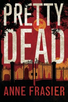 Pretty Dead (Elise Sandburg Series) - Anne Frasier