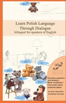 Learn Polish Language Through Dialogue: bilingual for speakers of English (Graded Polish Readers) (Volume 5) (Polish Edition) - Anna Tkachenko, Marta Choinska