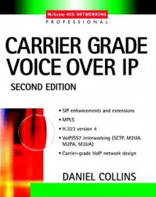 Carrier Grade Voice Over IP (Professional Telecom) - Daniel Collins