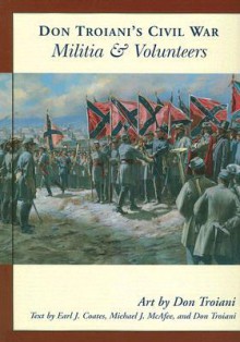 Don Troiani's Civil War Militia & Volunteers - Earl J. Coates, Michael J. McAfee