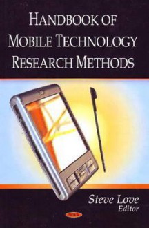 Handbook Of Mobile Technology Research Methods - Steve Love