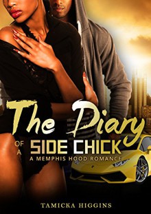 The Diary of a Side Chick: A Naptown Hood Drama - Tamicka Higgins