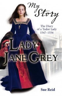 My Story: Lady Jane Grey (My Royal Story) - Sue Reid