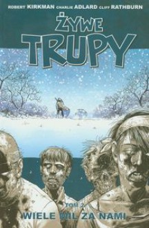 Żywe Trupy, Tom 2: Wiele Mil Za Nami (Żywe Trupy, #2) - Robert Kirkman, Charlie Adlard, Maciej Drewnowski