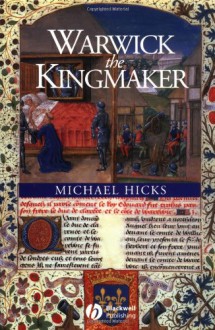 Warwick the Kingmaker - Michael Hicks