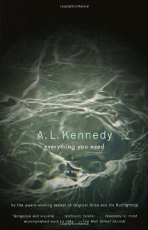 Everything You Need - A.L. Kennedy