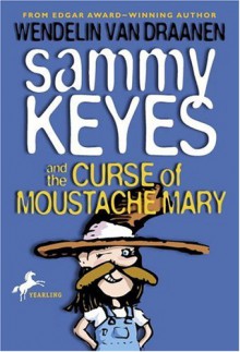 Sammy Keyes and the Curse of Moustache Mary - Wendelin Van Draanen