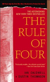 The Rule of Four - Ian Caldwell, Dustin Thomason