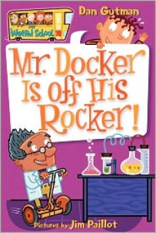 Mr. Docker Is Off His Rocker! - Dan Gutman,Jim Paillot