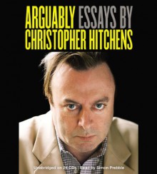 Arguably: Essays by Christopher Hitchens - Christopher Hitchens, Simon Prebble