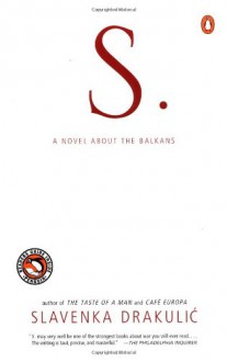 S.: A Novel about the Balkans - Slavenka Drakulić